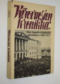 Kirovuosien kronikka (toimittajan signeeraama) : otteita professori Eliel Aspelin-Haapkylän päiväkirjasta vuosilta 1905-1917