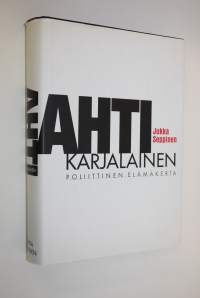 Ahti Karjalainen : poliittinen elämäkerta
