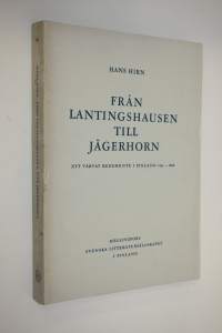 Från Lantingshausen till Jägerhorn : Ett värvat regemente i Finland 1751-1808