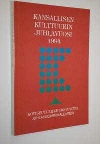 Kansallisen kulttuurin juhlavuosi 1994 : Kotiseutuliike 100 vuotta : Juhlavuoden kalenteri