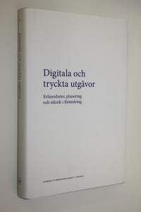 Digitala och tryckta utgåvor : erfarenheter, planering och teknik i förändring : bidrag till en konferens anordnad av Nordiskt Nätverk för Editionsfilologer 11-13...