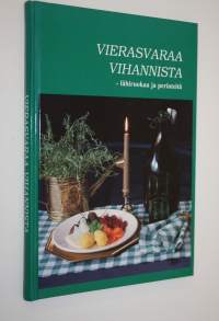 Vierasvaraa vihannista (signeerattu) : lähiruokaa ja perinteitä