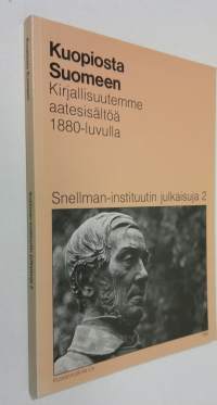 Kuopiosta Suomeen : kirjallisuutemme aatesisältöä 1880-luvulla