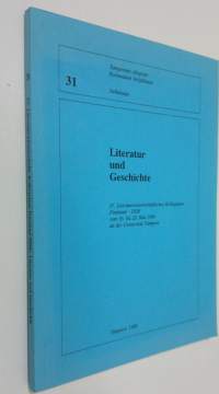Literatur und Geschichte : IV Literaturwissenschaftliches Kolloquium Finnland - DDR vom 16 bis 20 Mai 1989 an der Universität Tampere