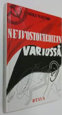 Neuvostovakoilun varjossa : Helsingin neuvostolähetystö kiihoitus- ja vakoilutoiminnan keskuksena