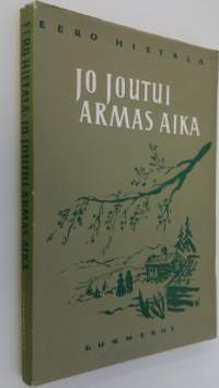 Jo joutui armas aika : novelleja