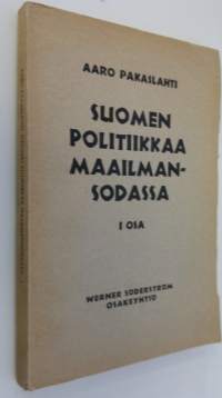 Suomen politiikkaa maailmansodassa I osa
