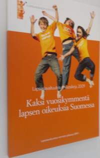 Kaksi vuosikymmentä lapsen oikeuksia Suomessa : Lapsiasiavaltuutetun vuosikirja 2009