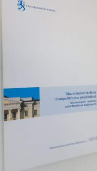 Talousneuvosto uudessa talouspoliittisessa ympäristössä : talousneuvoston toiminnan arviointihankkeen loppuraportti