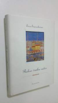 Rakas vanha radio : kirjoitelmia ja mietteitä elektronisen viestinnän menneiltä vuosilta (signeerattu)