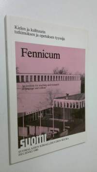 Fennicum : kielen ja kulttuurin tutkimuksen ja opetuksen tyyssija = an institute for teaching and research in language and culture