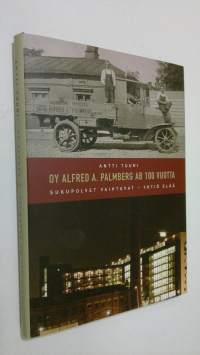 Oy Alfred A. Palmberg Ab 100 vuotta : sukupolvet vaihtuvat, yhtiö elää