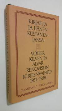Kirjailija ja hänen kustantajansa : Volter Kilven ja Alvar Renqvistin kirjeenvaihto 1931-1938