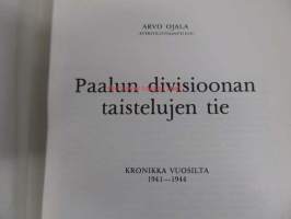 Paalun divisioonan taistelujen tie. Kronikka vuosilta 1941-1944