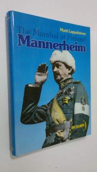 C. G. E. Mannerheim : the Marshal of Finland