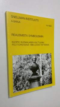 Realismista symbolismiin : Kuopio suomalaisen kulttuurin polttopisteenä 1890-luvun taitteessa