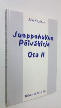 Juoppohullun päiväkirja Osa 2, Fiktiivisiä tapahtumia Pikku-Juhan elämästä 3181998-141999 (signeerattu)