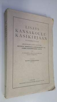 Lisäys kansakoulu-käsikirjaan vuodelta 1916 : järjestelmällinen kokoelma asetuksia, määräyksiä, kiertokirjeitä ym Suomen kansanopetuksen alalta ynnä aakkosellinen...