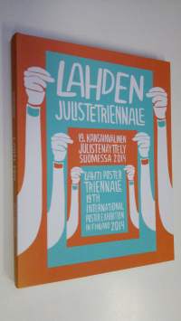 Lahden julistetriennale : 19. kansainvälinen julistenäyttely Suomessa 2014 = Lahti poster triennale : 19th international poster exhibition in Finland 2014 (UUDENV...