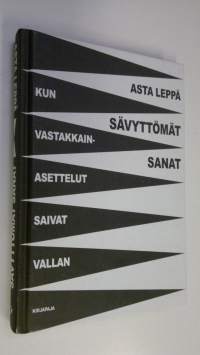 Sävyttömät sanat : kun vastakkainasettelut saivat vallan