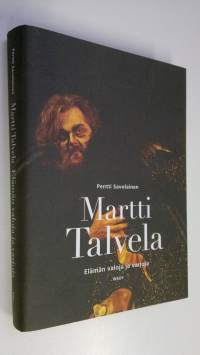 Martti Talvela : elämän valoja ja varjoja