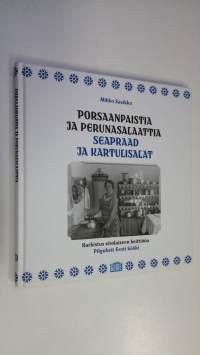 Porsaanpaistia ja perunasalaattia : kurkistus virolaiseen keittiöön = Seapraad ja kartulisalat : pilguheit Eesti kööki (UUDENVEROINEN)