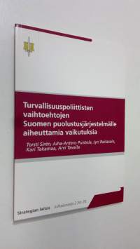 Turvallisuuspoliittisten vaihtoehtojen Suomen puolustusjärjestelmälle aiheuttamia vaikutuksia (ERINOMAINEN)