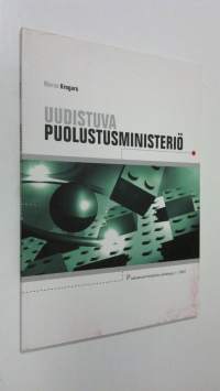 Uudistuva puolustusministeriö : arviointi ministeriön kehittämisprosessin taustoista, nykytilasta ja tulevista haasteista