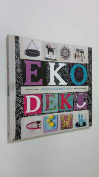 Ekodeko : sisusta kierrättäen (UUDENVEROINEN)