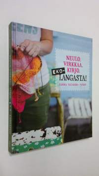 Ekolangasta! : neulo, virkkaa, kirjo (ERINOMAINEN)