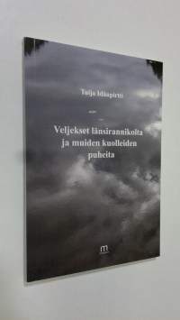 Veljekset länsirannikolta ja muiden kuolleiden puheita (ERINOMAINEN)