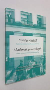 Sivistysyhteisö : puheenvuoroja yliopiston kasvatustehtävästä : Helsingin yliopiston osakunnat 370 vuotta = Akademisk gemenskap : tankar kring universitetets bild...