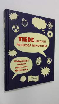 Tiede haltuun puolessa minuutissa : viisikymmentä maailmaa muuttanutta ajattelumallia (ERINOMAINEN)