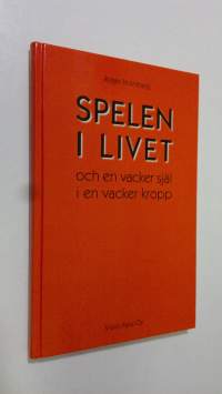 Spelen i livet och en vacker själ i en vacker kropp (UUDENVEROINEN)