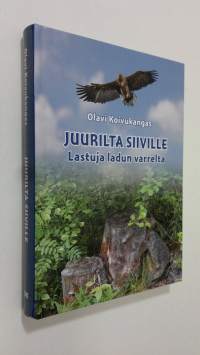 Juurilta siiville : lastuja ladun varrelta