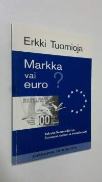 Markka vai euro : tuleeko Suomen liittyä Euroopan talous- ja rahaliittoon