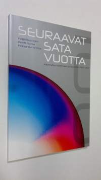 Seuraavat sata vuotta : aikamatka maailmaan ja Suomeen 1907-2107