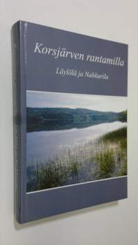 Korsjärven rantamilla : Läylölä ja Nahkurila