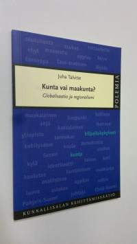 Kunta vai maakunta : globalisaatio ja regionalismi