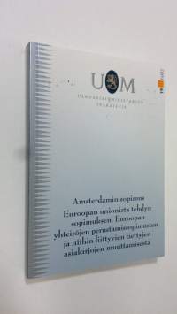 Amsterdamin sopimus : Euroopan unionista tehdyn sopimuksen, Euroopan yhteisöjen perustamissopimusten ja niihin liittyvien tiettyjen asiakirjojen muuttamisesta 1997