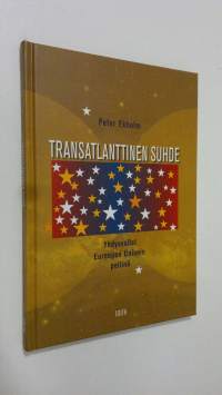 Transatlanttinen suhde : Yhdysvallat Euroopan unionin peilinä