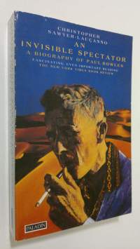 An invisible spectator : a biography of Paul Bowles