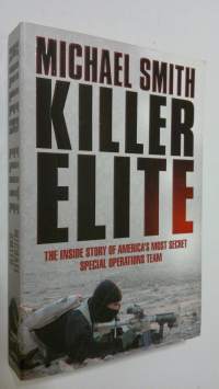 Killer Elite : the inside story of America&#039;s most secret special operations team