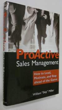 ProActive sales management : how to lead, motivate, and stay ahead of the game