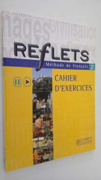 Reflets - Methode de francais 2 : Cahier d&#039;exercices