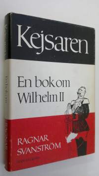 Kejsaren : en bok om Wilhelm II