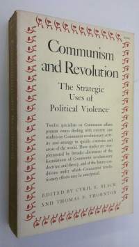 Communism and Revolution : the strategic uses of political violence