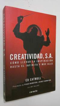 Creatividad, S. A. : como llevar la inspiracion hasta el infinito y mas alla
