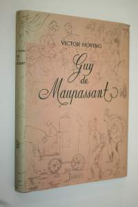 Guy de Maupassant : piirteitä hänen elämästään ja kirjailijatoiminnastaan