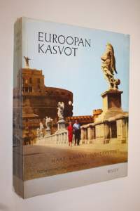 Euroopan kasvot : maat, kansat, nähtävyydet : 1223 kuvaa, 23 karttasivua, 8 väriaukeamaa